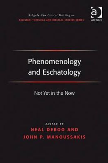 phenomenology and eschatology,not yet in the now