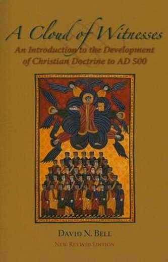 a cloud of witnesses,an introduction to the development of christian doctrine to ad 500