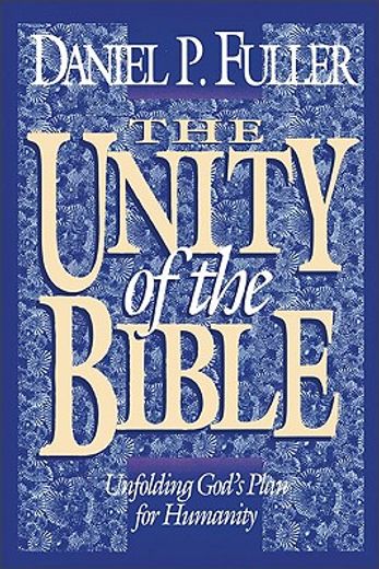 the unity of the bible,unfolding god´s plan for humanity