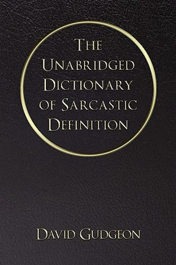 the unabridged dictionary of sarcastic definition