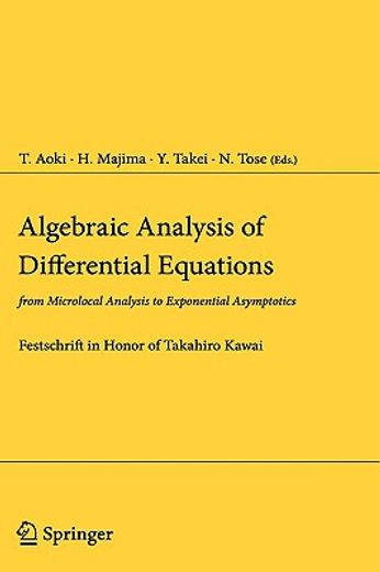 algebraic analysis of differential equations,from microlocal analysis to exponential asymptotics: festschrift in honor of takahiro kawai