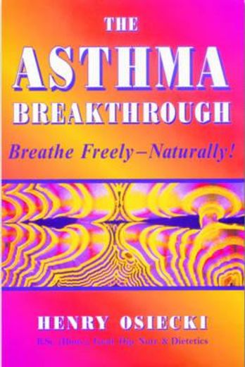 The Asthma Breakthrough: Breathe Freely-Naturally! (en Inglés)