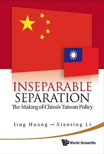 Inseparable Separation: The Making of China's Taiwan Policy (en Inglés)