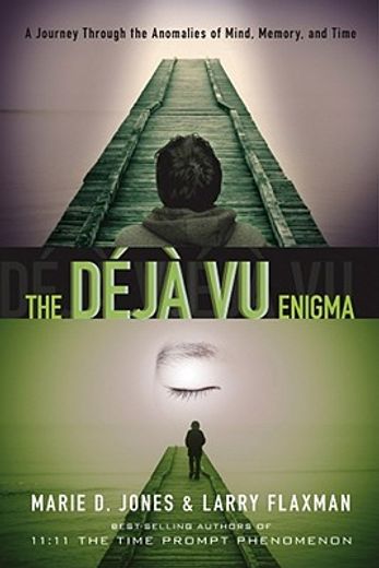 The Déjà Vu Enigma: A Journey Through the Anomalies of Mind, Memory and Time