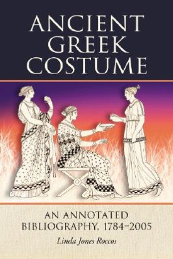 ancient greek costumer,an annotated bibliography,1784-2005