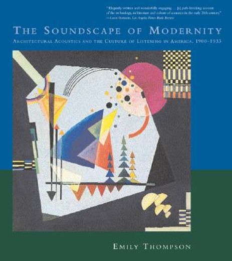 the soundscape of modernity,architectural acoustics and the culture of listening in america, 1900-1933