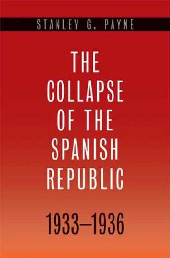 the collapse of the spanish republic, 1933-1936,origins of the civil war