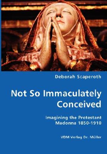 not so immaculately conceived