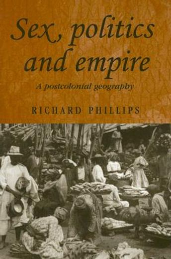 sex, politics and empire,a postcolonial geography