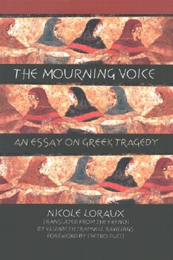 the mourning voice,an essay on greek tragedy