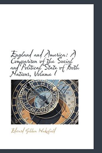 england and america: a comparison of the social and political state of both nations, volume i