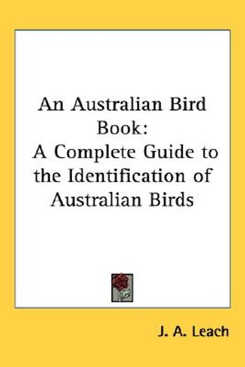 an australian bird book,a complete guide to the identification of australian birds