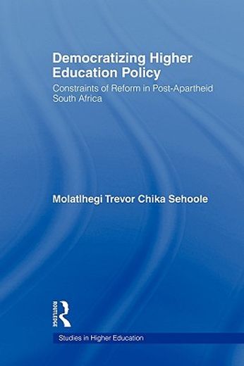democratizing higher education policy,constraints of reform in post-apartheid south africa