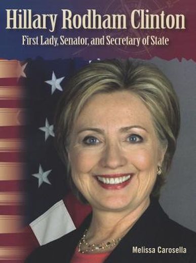 Hillary Rodham Clinton: First Lady, Senator, and Secretary of State (en Inglés)