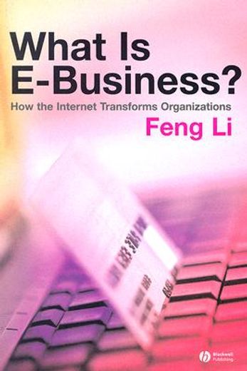 What Is E-Business?: How the Internet Transforms Organizations (in English)