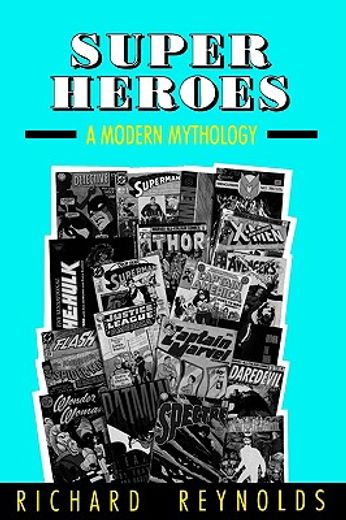 super heroes: a modern mythology