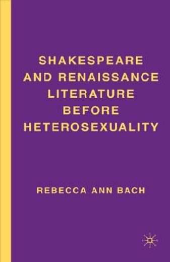 shakespeare and renaissance literature before heterosexuality