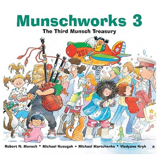 munschworks 3,the third munsch treasury (in English)