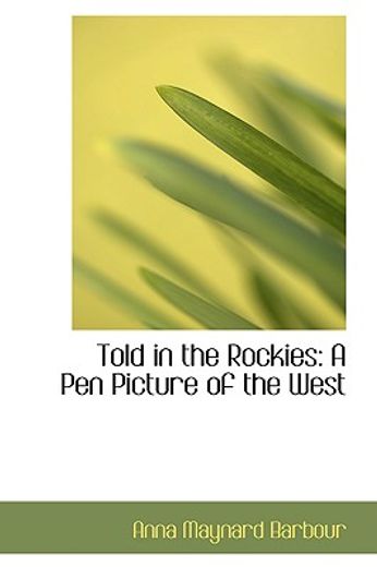 told in the rockies: a pen picture of the west