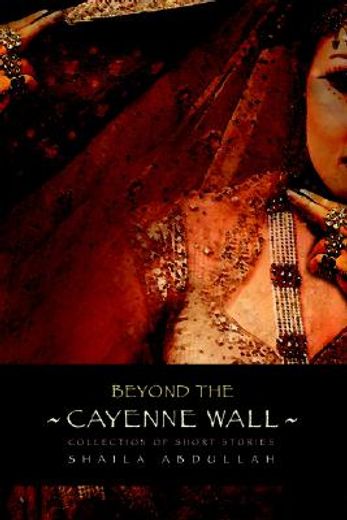 beyond the cayenne wall,collection of short stories (en Inglés)
