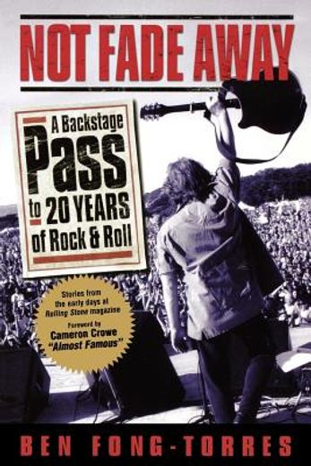 not fade away,a backstage pass to 20 years of rock & roll