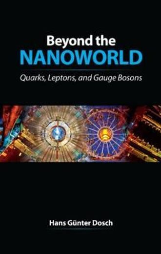Beyond the Nanoworld: Quarks, Leptons, and Gauge Bosons (en Inglés)