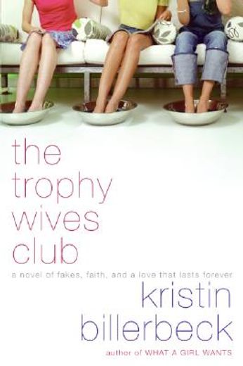 the trophy wives club,a novel of fakes, faith, and a love that lasts forever (en Inglés)