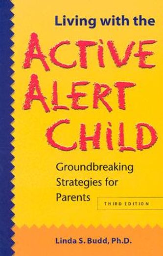 living with the active alert child,groundbreaking strategies for parents