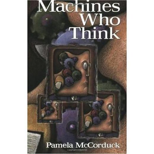 machines who think,a personal inquiry into the history and prospects of artificial intelligence