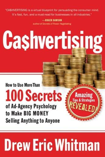 Cashvertising: How to use More Than 100 Secrets of Ad-Agency Psychology to Make big Money Selling Anything to Anyone 