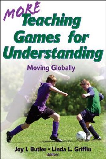 more teaching games for understanding,moving globally