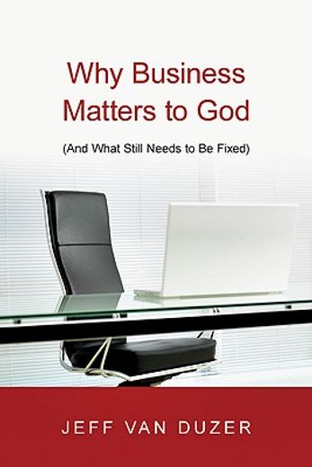 why business matters to god,and what still needs to be fixed