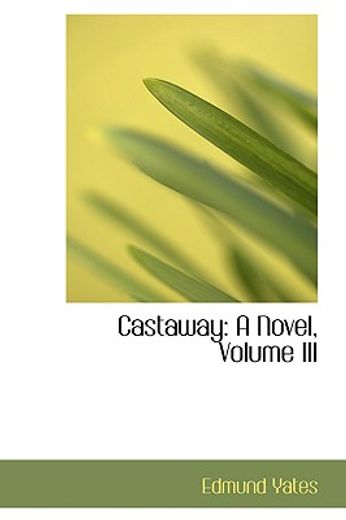 castaway: a novel, volume iii