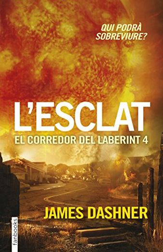L´Esclat. El Corredor del Laberint 4: Qui Podrà Sobreviure? (Ficció) (in Spanish)
