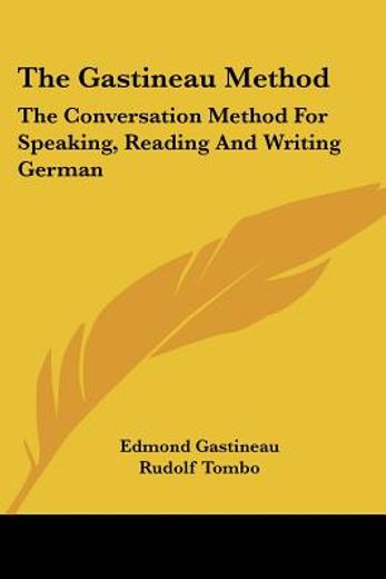 the gastineau method,the conversation method for speaking, reading and writing german, intended for self-study or use in
