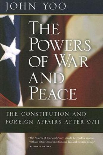 the powers of war and peace,the constitution and foreign affairs after 9/11