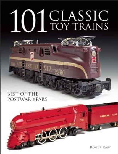 101 classic toy trains,best of the postwar years