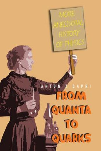 From Quanta to Quarks: More Anecdotal History of Physics (en Inglés)