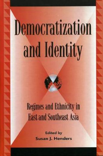 democratization and identity,regimes and ethnicity in east and southeast asia