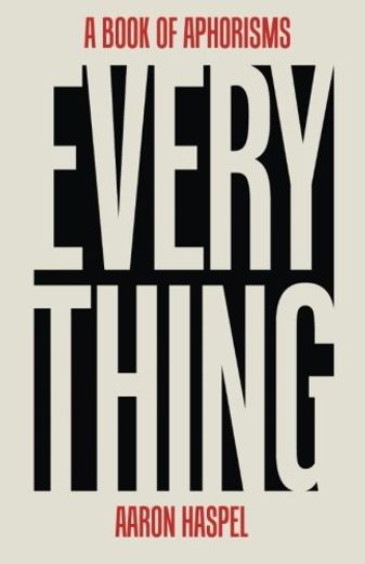 Everything: A Book of Aphorisms (en Inglés)