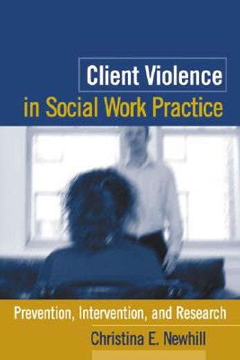 Client Violence in Social Work Practice: Prevention, Intervention, and Research (in English)