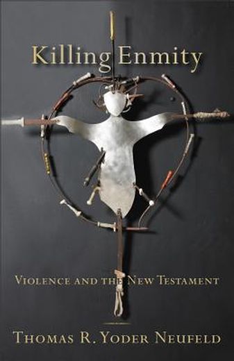 killing enmity,violence and the new testament
