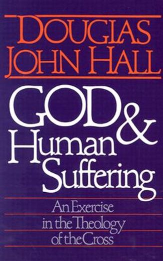 god & human suffering,an exercise in the theology of the cross