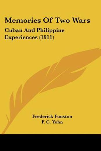 memories of two wars: cuban and philippine experiences (1911)