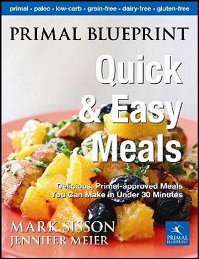 primal blueprint quick & easy meals,delicious, primal-approved meals you can make in under 30 minutes