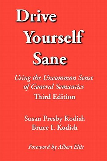 drive yourself sane: using the uncommon sense of general semantics. third edition.