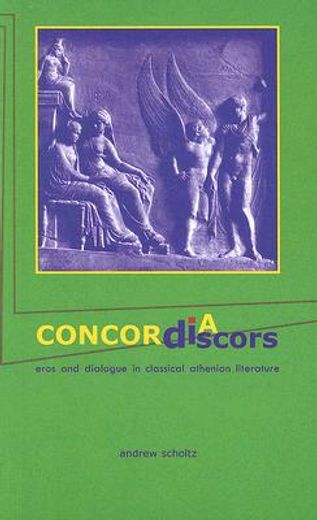 concordia discors,eros and dialogue in classical atheniam literature