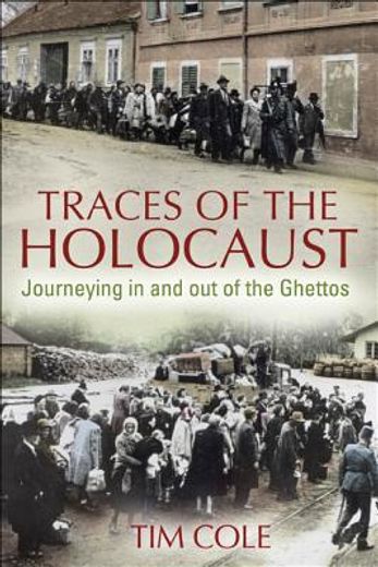 traces of the holocaust,ghettoization and deportation