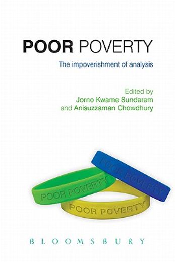 poor poverty,the impoverishment of analysis, measurement and policies