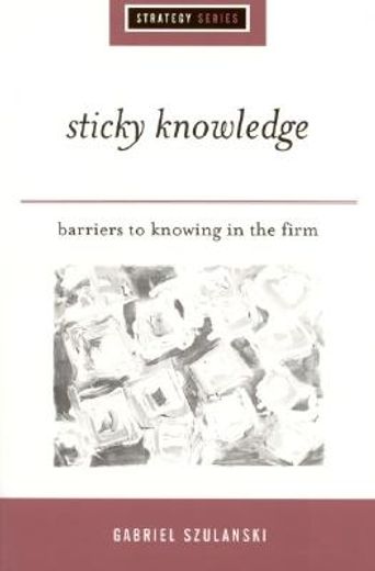 sticky knowledge,barriers to knowing in the firm